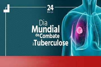 Dia Mundial de Combate a Tuberculose - Dia 24 de março